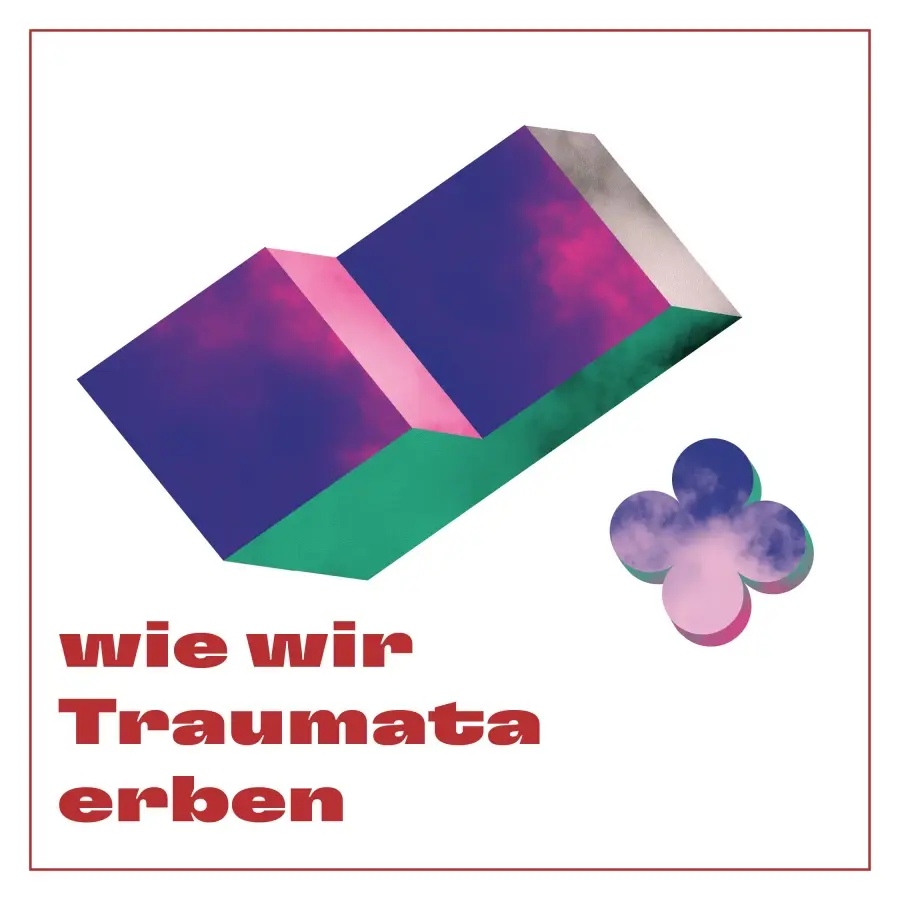 “Wie wir Traumata erben” #5